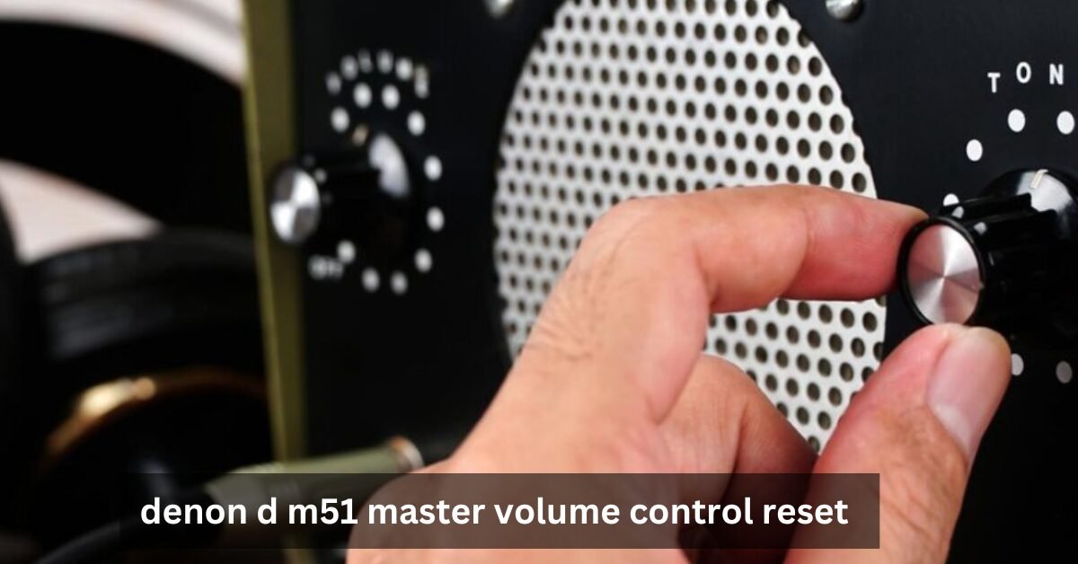 denon d m51 master volume control reset